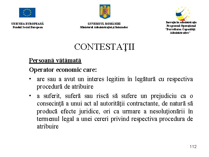 UNIUNEA EUROPEANĂ Fondul Social European GUVERNUL ROM NIEI Ministerul Administraţiei şi Internelor Inovaţie în