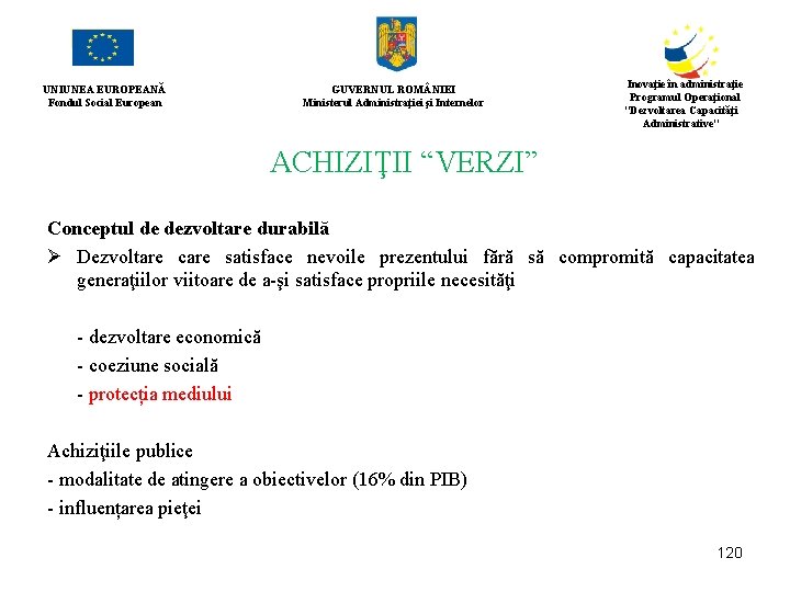 UNIUNEA EUROPEANĂ Fondul Social European GUVERNUL ROM NIEI Ministerul Administraţiei şi Internelor Inovaţie în