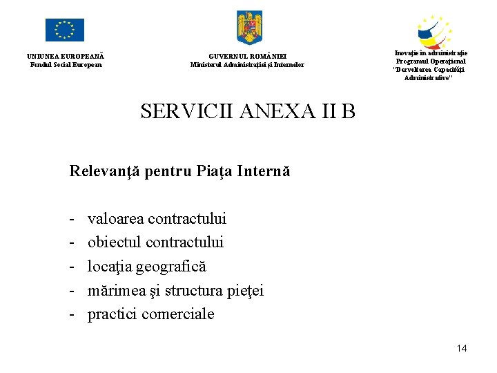 UNIUNEA EUROPEANĂ Fondul Social European GUVERNUL ROM NIEI Ministerul Administraţiei şi Internelor Inovaţie în