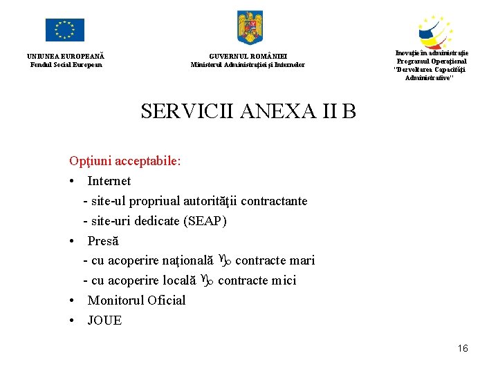 UNIUNEA EUROPEANĂ Fondul Social European GUVERNUL ROM NIEI Ministerul Administraţiei şi Internelor Inovaţie în