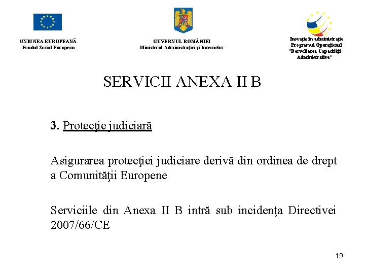 UNIUNEA EUROPEANĂ Fondul Social European GUVERNUL ROM NIEI Ministerul Administraţiei şi Internelor Inovaţie în