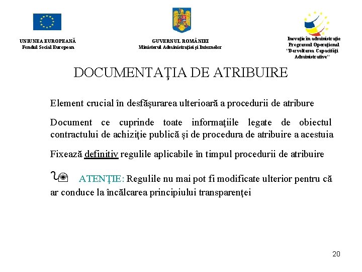 UNIUNEA EUROPEANĂ Fondul Social European GUVERNUL ROM NIEI Ministerul Administraţiei şi Internelor Inovaţie în