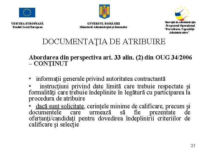 UNIUNEA EUROPEANĂ Fondul Social European GUVERNUL ROM NIEI Ministerul Administraţiei şi Internelor Inovaţie în