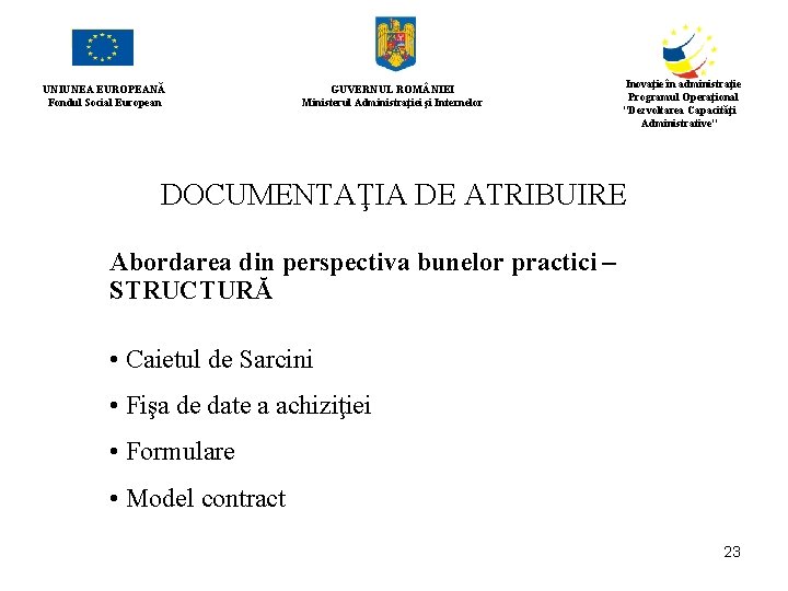 UNIUNEA EUROPEANĂ Fondul Social European GUVERNUL ROM NIEI Ministerul Administraţiei şi Internelor Inovaţie în