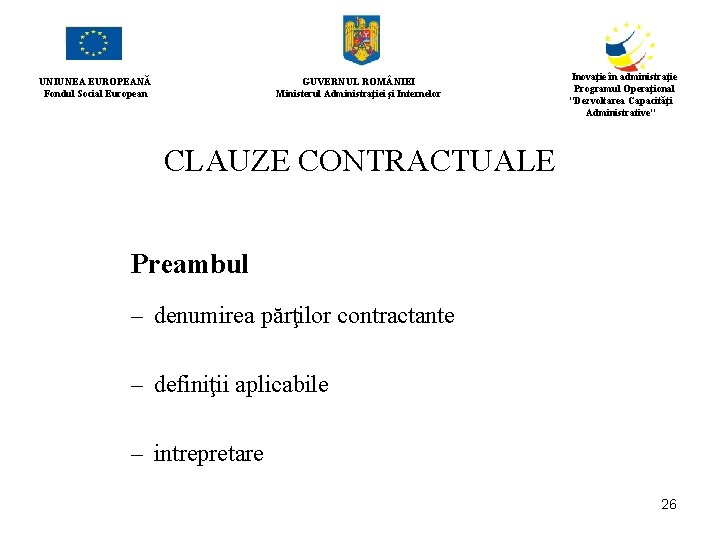 UNIUNEA EUROPEANĂ Fondul Social European GUVERNUL ROM NIEI Ministerul Administraţiei şi Internelor Inovaţie în