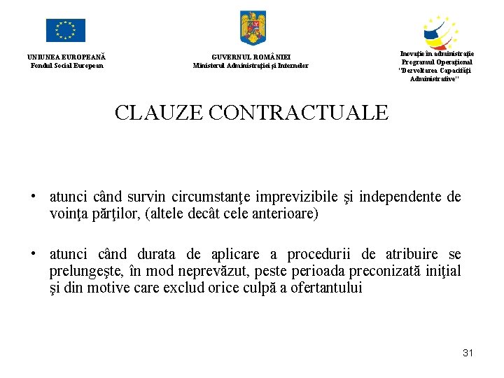 UNIUNEA EUROPEANĂ Fondul Social European GUVERNUL ROM NIEI Ministerul Administraţiei şi Internelor Inovaţie în