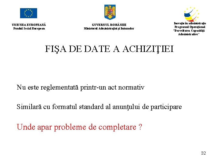 UNIUNEA EUROPEANĂ Fondul Social European GUVERNUL ROM NIEI Ministerul Administraţiei şi Internelor Inovaţie în