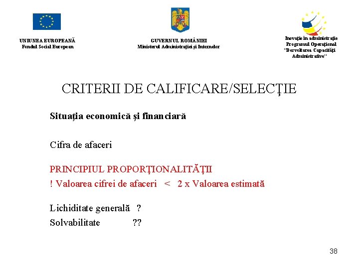 UNIUNEA EUROPEANĂ Fondul Social European GUVERNUL ROM NIEI Ministerul Administraţiei şi Internelor Inovaţie în