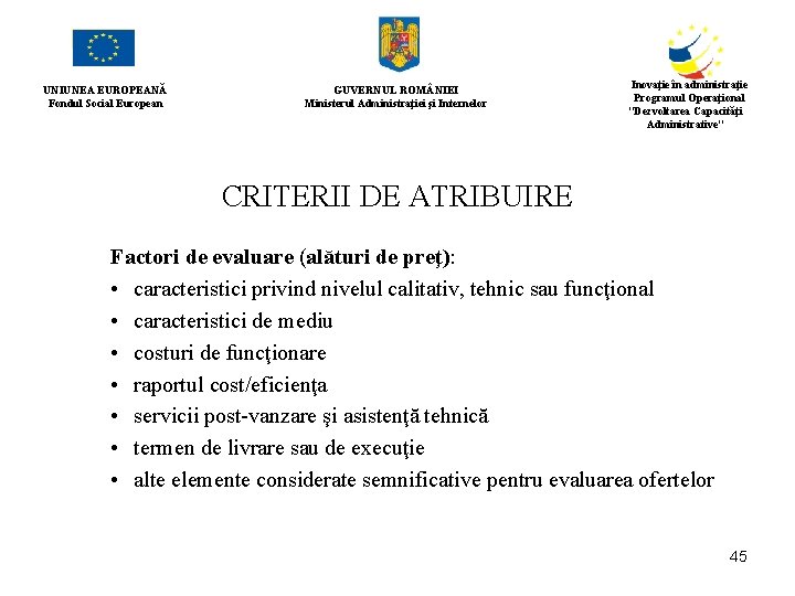 UNIUNEA EUROPEANĂ Fondul Social European GUVERNUL ROM NIEI Ministerul Administraţiei şi Internelor Inovaţie în