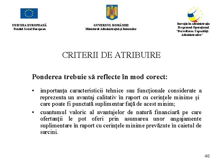 UNIUNEA EUROPEANĂ Fondul Social European GUVERNUL ROM NIEI Ministerul Administraţiei şi Internelor Inovaţie în