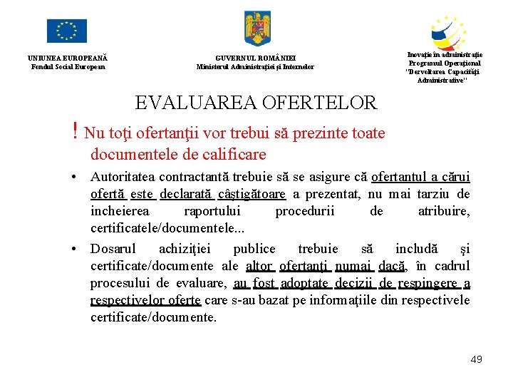 UNIUNEA EUROPEANĂ Fondul Social European GUVERNUL ROM NIEI Ministerul Administraţiei şi Internelor Inovaţie în