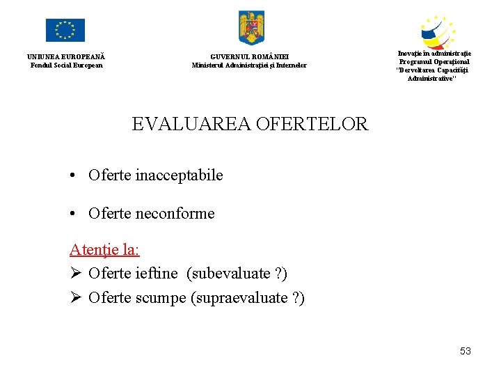 UNIUNEA EUROPEANĂ Fondul Social European GUVERNUL ROM NIEI Ministerul Administraţiei şi Internelor Inovaţie în