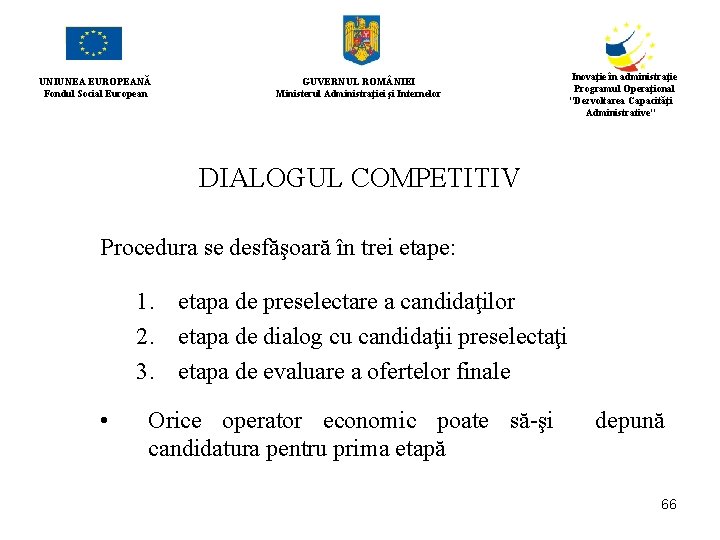 UNIUNEA EUROPEANĂ Fondul Social European GUVERNUL ROM NIEI Ministerul Administraţiei şi Internelor Inovaţie în