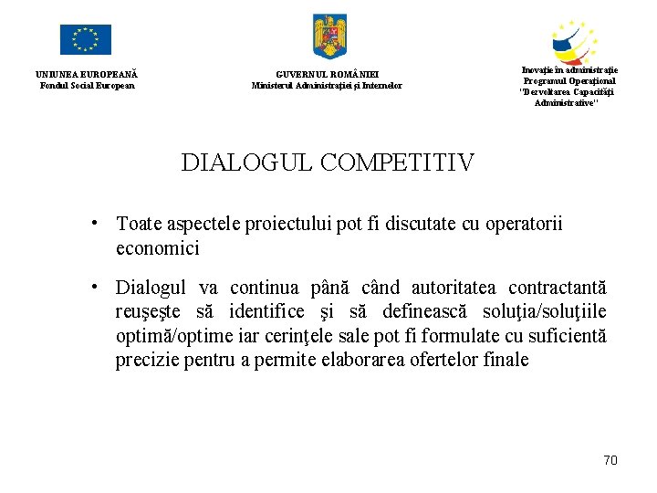 UNIUNEA EUROPEANĂ Fondul Social European GUVERNUL ROM NIEI Ministerul Administraţiei şi Internelor Inovaţie în