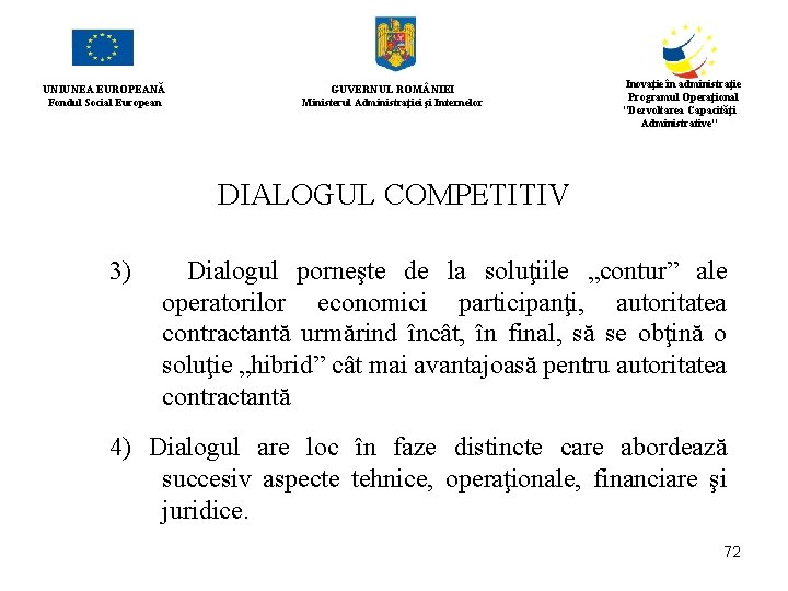 UNIUNEA EUROPEANĂ Fondul Social European GUVERNUL ROM NIEI Ministerul Administraţiei şi Internelor Inovaţie în