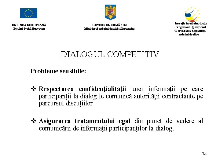 UNIUNEA EUROPEANĂ Fondul Social European GUVERNUL ROM NIEI Ministerul Administraţiei şi Internelor Inovaţie în