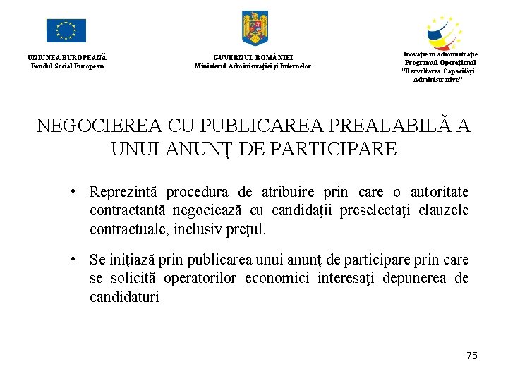 UNIUNEA EUROPEANĂ Fondul Social European GUVERNUL ROM NIEI Ministerul Administraţiei şi Internelor Inovaţie în