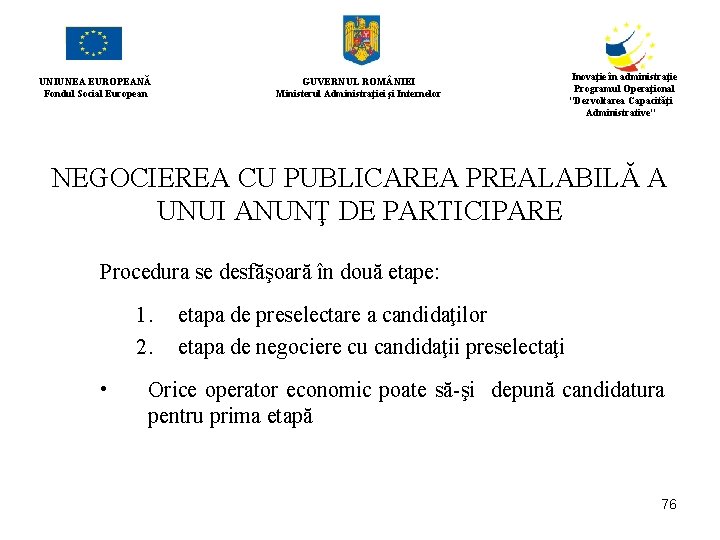 UNIUNEA EUROPEANĂ Fondul Social European GUVERNUL ROM NIEI Ministerul Administraţiei şi Internelor Inovaţie în