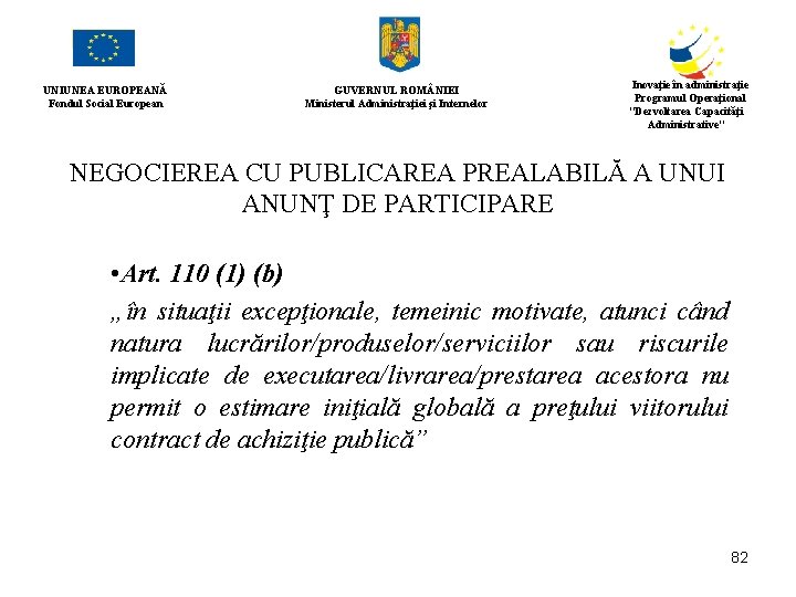 UNIUNEA EUROPEANĂ Fondul Social European GUVERNUL ROM NIEI Ministerul Administraţiei şi Internelor Inovaţie în