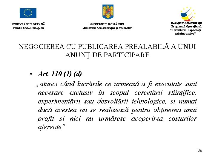 UNIUNEA EUROPEANĂ Fondul Social European GUVERNUL ROM NIEI Ministerul Administraţiei şi Internelor Inovaţie în