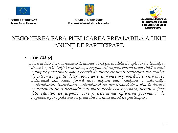 UNIUNEA EUROPEANĂ Fondul Social European GUVERNUL ROM NIEI Ministerul Administraţiei şi Internelor Inovaţie în