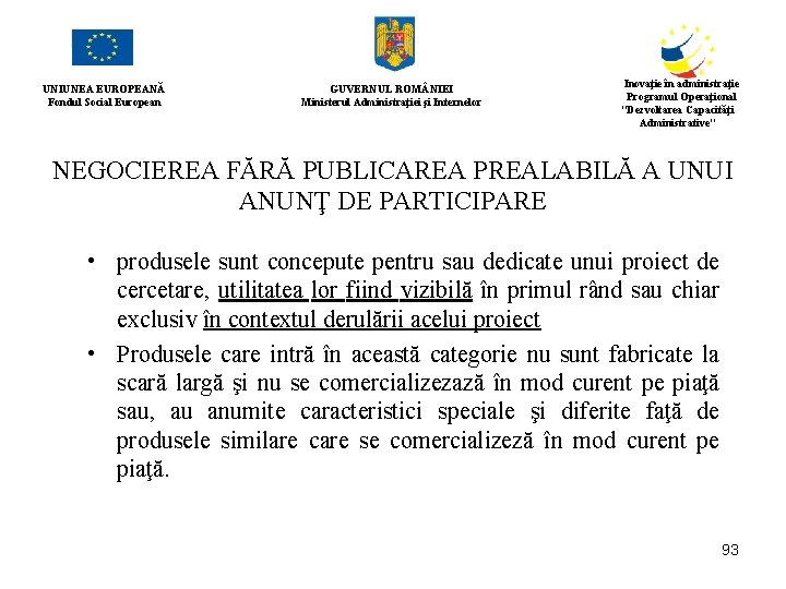 UNIUNEA EUROPEANĂ Fondul Social European GUVERNUL ROM NIEI Ministerul Administraţiei şi Internelor Inovaţie în