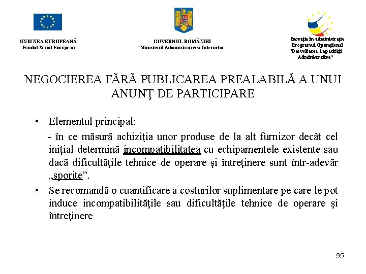 UNIUNEA EUROPEANĂ Fondul Social European GUVERNUL ROM NIEI Ministerul Administraţiei şi Internelor Inovaţie în