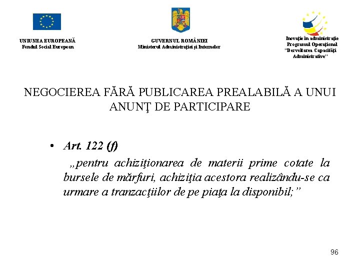 UNIUNEA EUROPEANĂ Fondul Social European GUVERNUL ROM NIEI Ministerul Administraţiei şi Internelor Inovaţie în