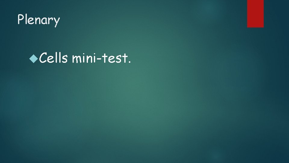 Plenary Cells mini-test. Plenary Cells mini-test.