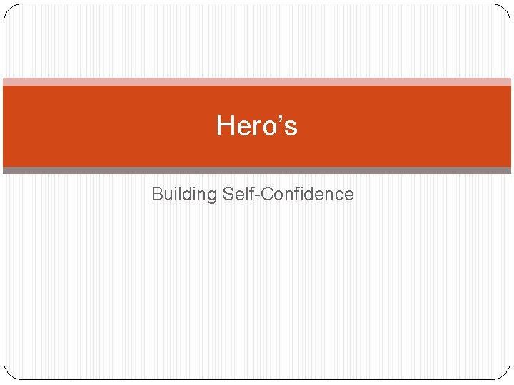 Hero’s Building Self-Confidence 