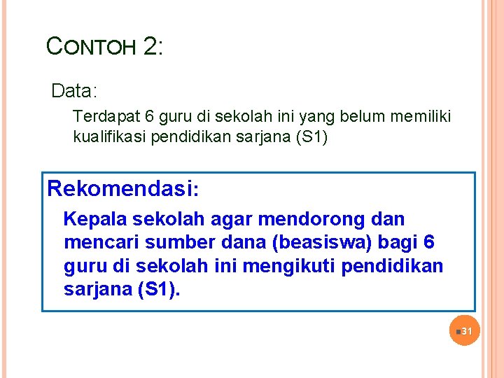 CONTOH 2: Data: Terdapat 6 guru di sekolah ini yang belum memiliki kualifikasi pendidikan