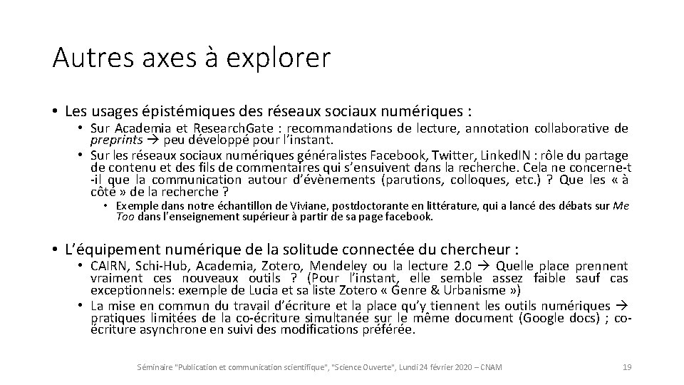 Autres axes à explorer • Les usages épistémiques des réseaux sociaux numériques : •