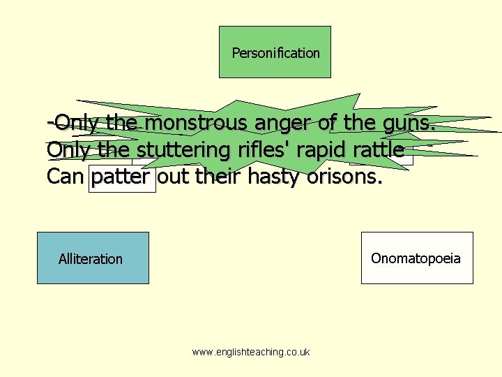 Personification -Only the monstrous anger of the guns. Only the stuttering rifles' rapid rattle