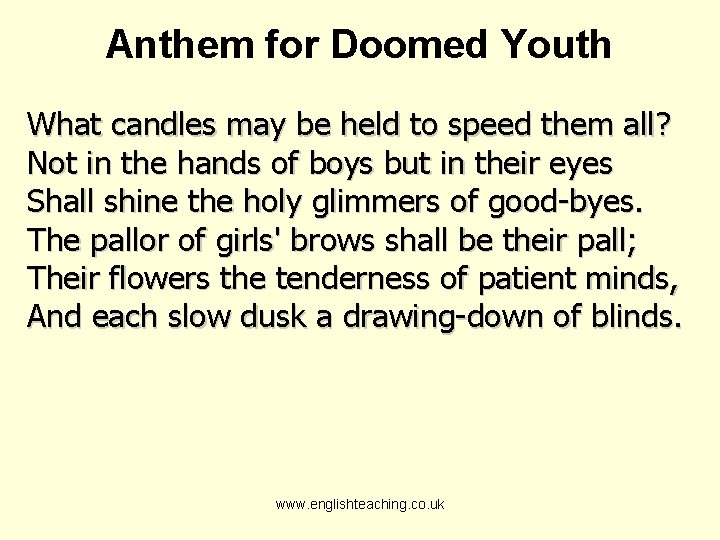 Anthem for Doomed Youth What candles may be held to speed them all? Not