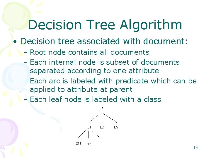 Decision Tree Algorithm • Decision tree associated with document: – Root node contains all