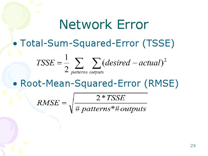 Network Error • Total Sum Squared Error (TSSE) • Root Mean Squared Error (RMSE)