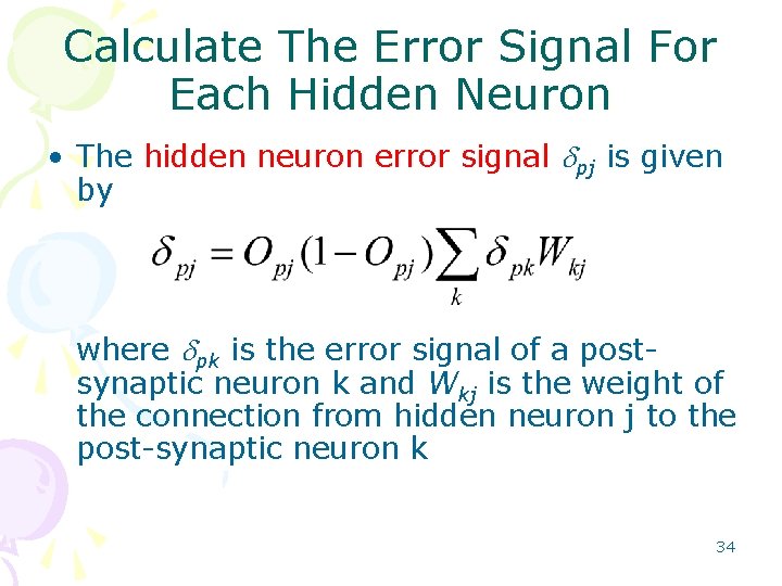 Calculate The Error Signal For Each Hidden Neuron • The hidden neuron error signal