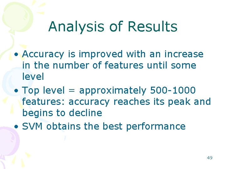 Analysis of Results • Accuracy is improved with an increase in the number of