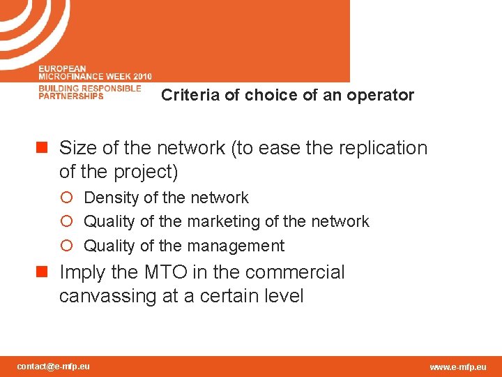 Criteria of choice of an operator n Size of the network (to ease the