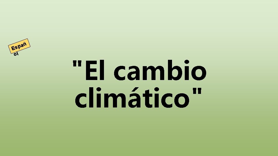 añ Esp ol "El cambio climático" 