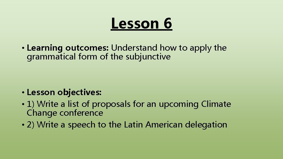 Lesson 6 • Learning outcomes: Understand how to apply the grammatical form of the