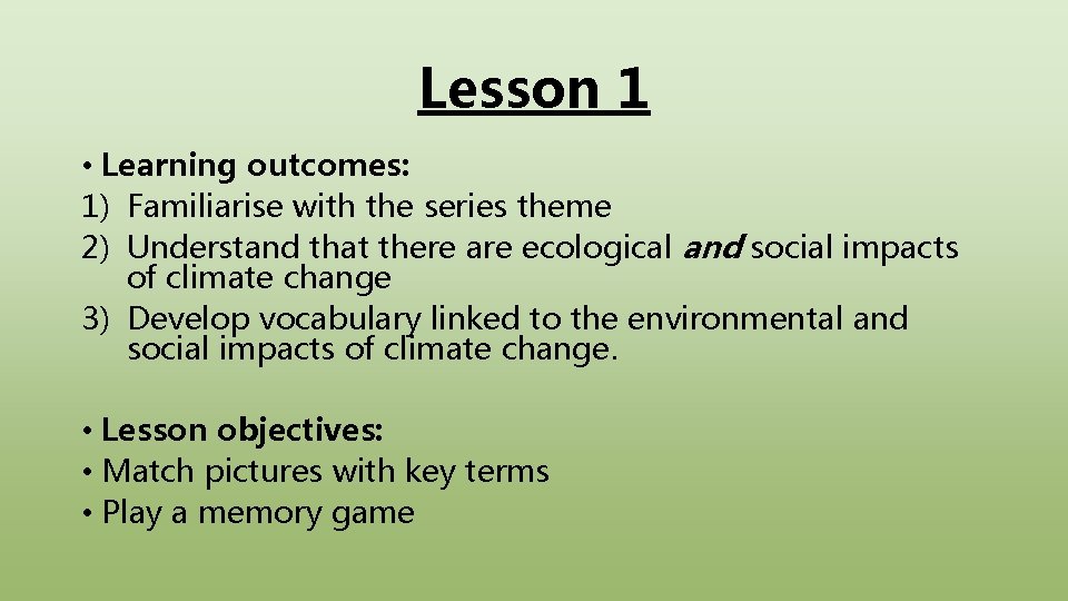 Lesson 1 • Learning outcomes: 1) Familiarise with the series theme 2) Understand that