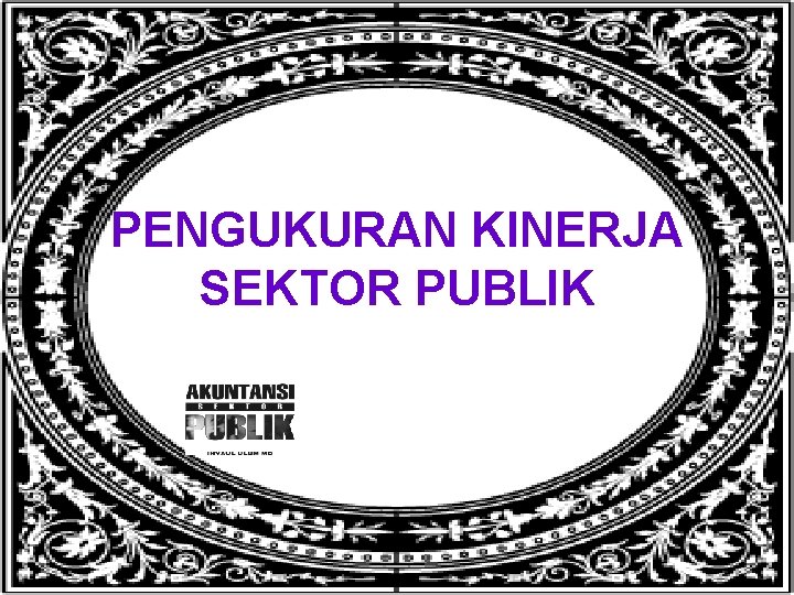 PENGUKURAN KINERJA SEKTOR PUBLIK 10/31/2021 Copyright@ by Ihyaul Ulum MD. 1 