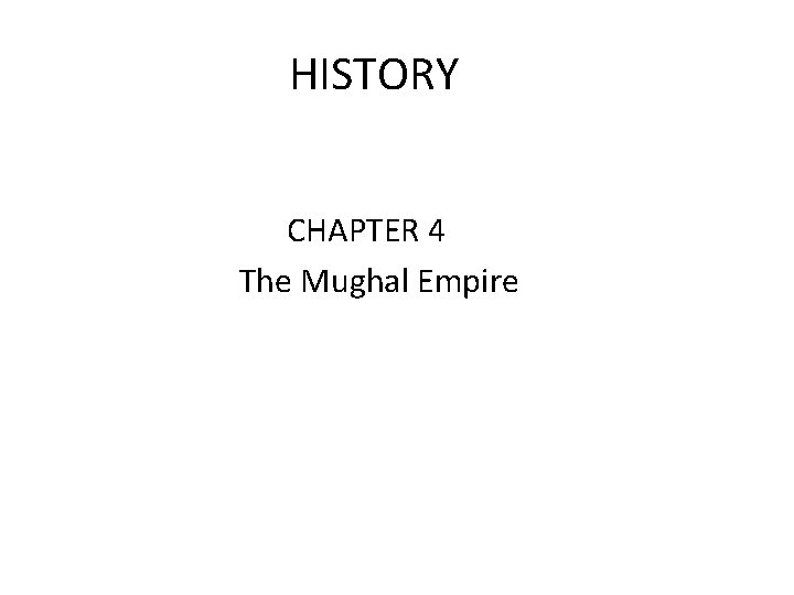 HISTORY CHAPTER 4 The Mughal Empire 