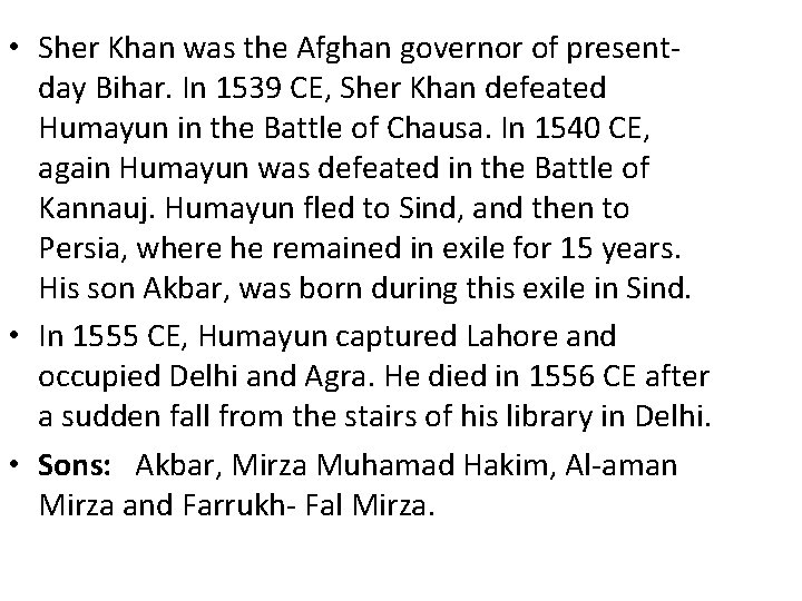  • Sher Khan was the Afghan governor of presentday Bihar. In 1539 CE,