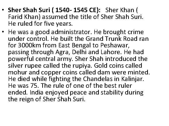  • Sher Shah Suri ( 1540 - 1545 CE): Sher Khan ( Farid