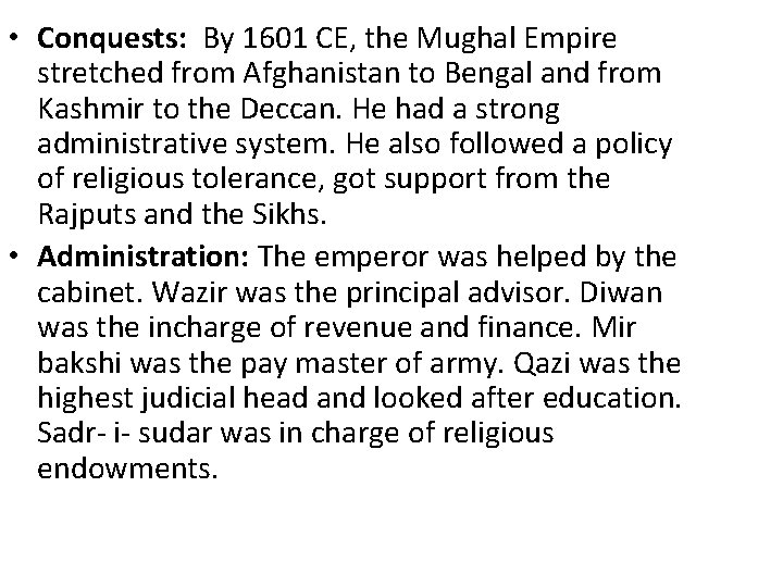  • Conquests: By 1601 CE, the Mughal Empire stretched from Afghanistan to Bengal