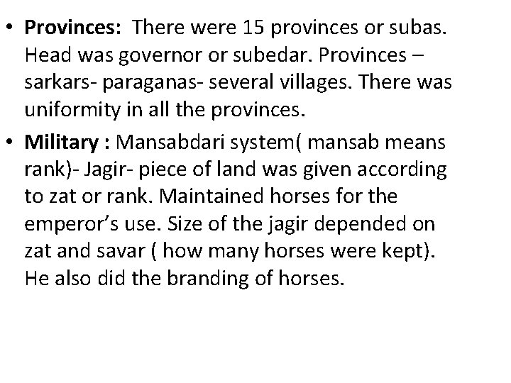  • Provinces: There were 15 provinces or subas. Head was governor or subedar.