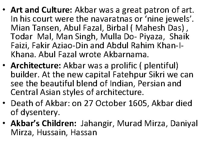  • Art and Culture: Akbar was a great patron of art. In his