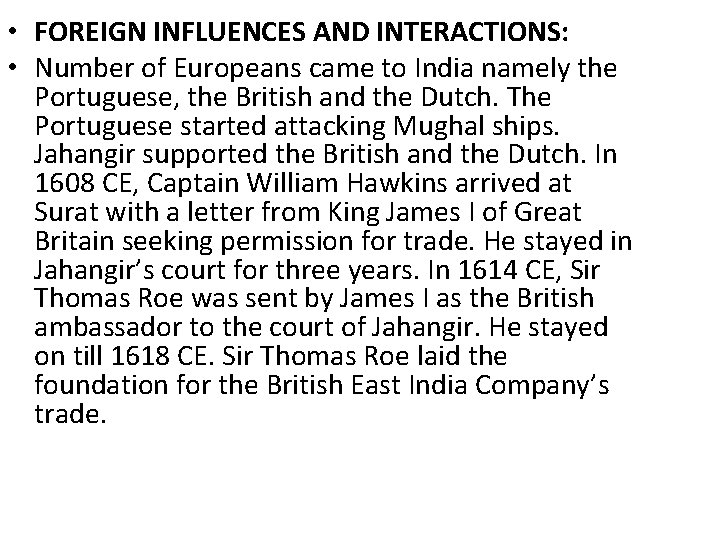  • FOREIGN INFLUENCES AND INTERACTIONS: • Number of Europeans came to India namely